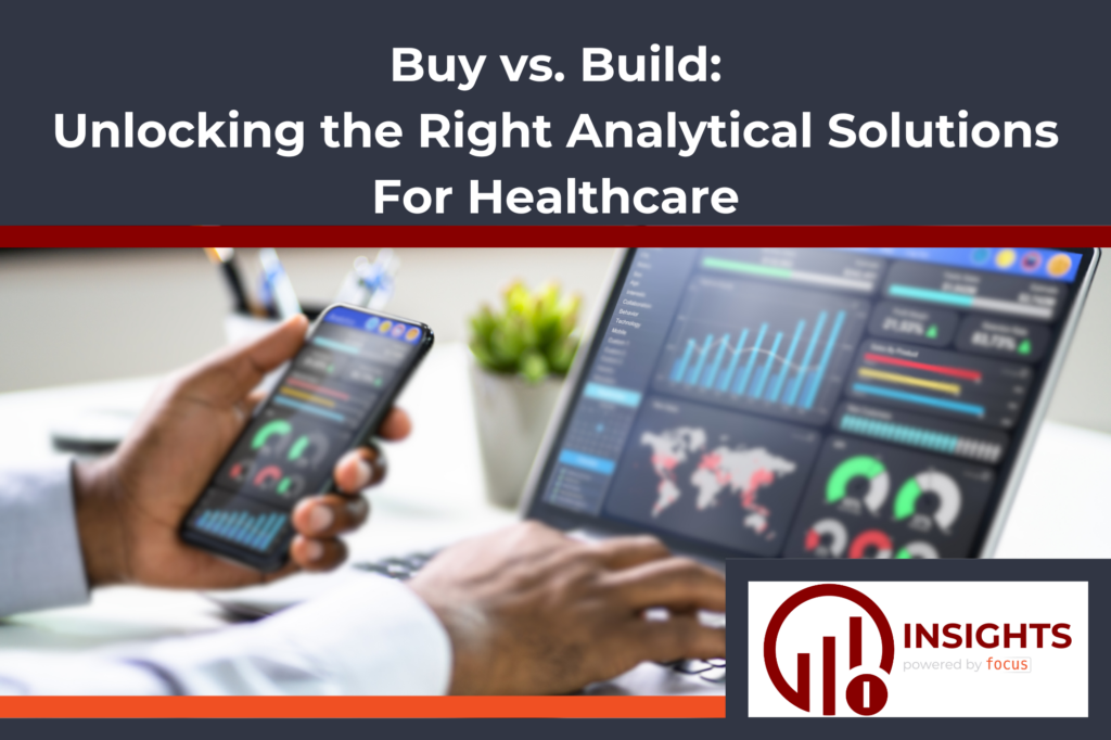 Buy vs. Build: Unlocking the Right Analytical Solutions for Healthcare